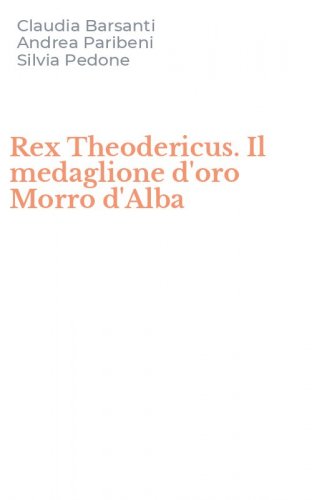 Rex Theodericus. Il medaglione d'oro Morro d'Alba