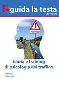 Ti guida la testa. Teoria e training di psicologia del traffico
