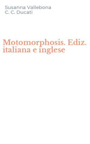 Motomorphosis. Ediz. italiana e inglese