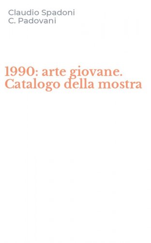 1990: arte giovane. Catalogo della mostra