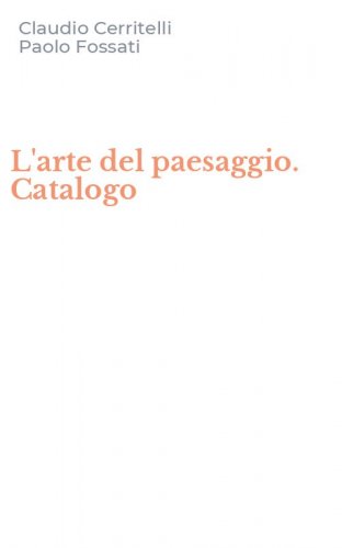 L'arte del paesaggio. Catalogo