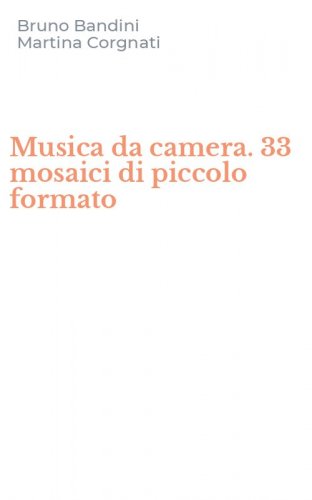 Musica da camera. 33 mosaici di piccolo formato