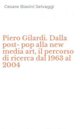 Piero Gilardi. Dalla post-pop alla new media art, il percorso di ricerca dal 1963 al 2004