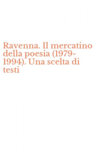 Ravenna. Il mercatino della poesia (1979-1994). Una scelta di testi