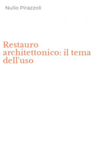 Restauro architettonico: il tema dell'uso