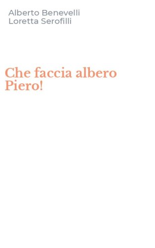 Che faccia albero Piero!