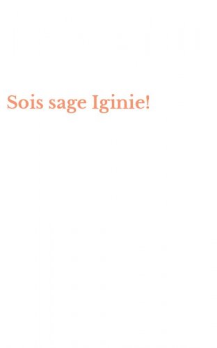Sois sage Iginie!