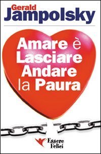 Amare &egrave; lasciare andare la paura