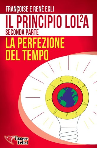 Il principio LOL/2A. La perfezione del tempo - BIOLOGICHE (IL)