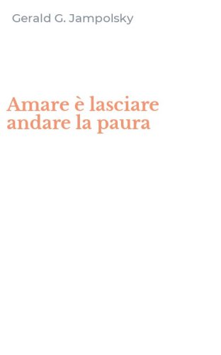 Amare &egrave; lasciare andare la paura