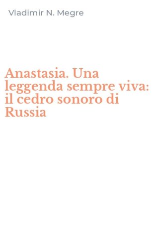 Anastasia. Una leggenda sempre viva: il cedro sonoro di Russia