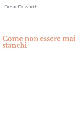 Come non essere mai stanchi
