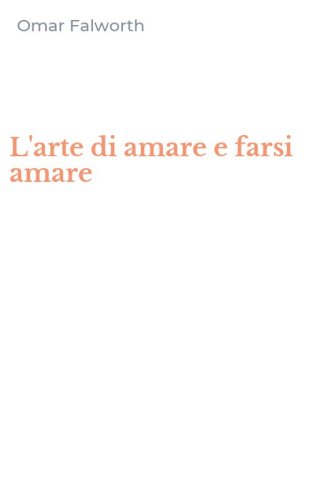 L'arte di amare e farsi amare