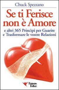 Se ti ferisce non &egrave; amore e altri 365 principi per guarire e trasformare le tue relazioni