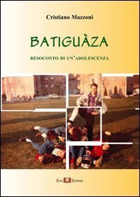 Batigu&agrave;za. Resoconto di un'adolescenza