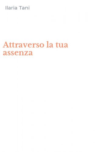 Attraverso la tua assenza