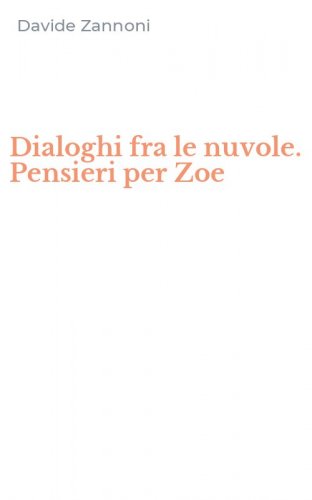 Dialoghi fra le nuvole. Pensieri per Zoe