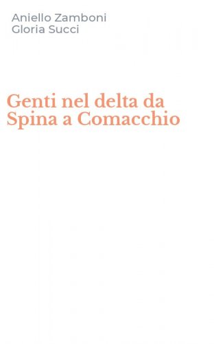 Genti nel delta da Spina a Comacchio