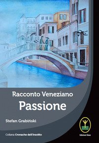 Racconto veneziano, Passione