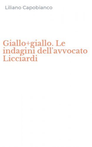 Giallo+giallo. Le indagini dell'avvocato Licciardi