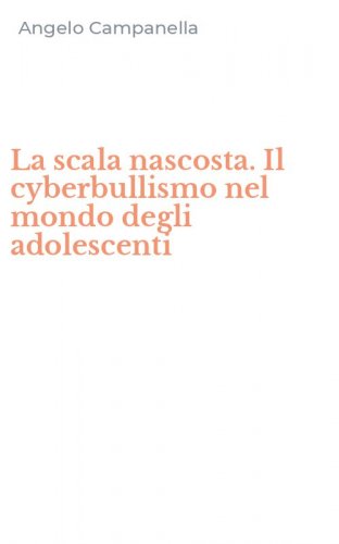 La scala nascosta. Il cyberbullismo nel mondo degli adolescenti