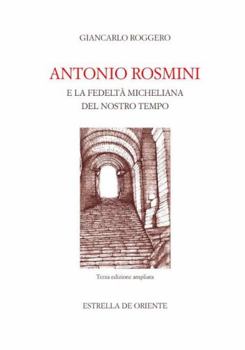 Antonio Rosmini e la fedelt&agrave; micheliana del nostro tempo