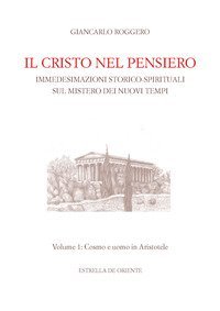 Il Cristo nel pensiero. Immedesimazioni storico-spirituali sul mistero dei nuovi tempi