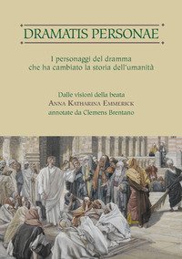 Dramatis personae. I personaggi del dramma che ha cambiato la storia dell'umanit&agrave;