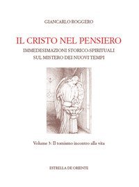 Il Cristo nel pensiero. Immedesimazioni storico-spirituali sul mistero dei nuovi tempi