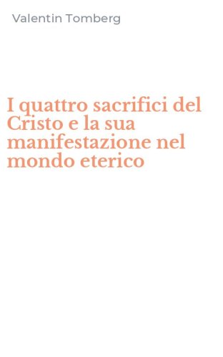 I quattro sacrifici del Cristo e la sua manifestazione nel mondo eterico