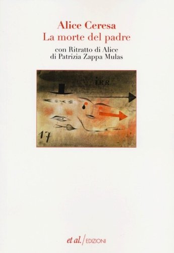 La morte del padre. Con &laquo;Ritratto di Alice&raquo; di Patrizia Zappa Mulas