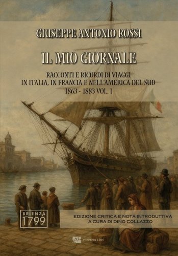 Il mio giornale. Racconti e ricordi di viaggi in Italia, in Francia e nell'America del Sud 1863-1883