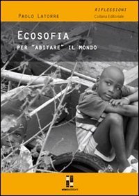 Ecosofia. Un nuovo modo di &laquo;abitare&raquo; il mondo