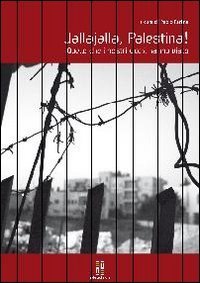 Jallajalla Palestina. Quello che i nostri occhi non hanno visto