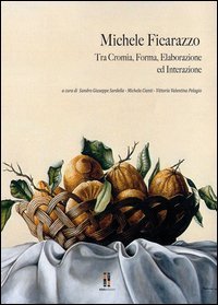 Michele Ficarazzo. Tra cromia, forma, elaborazione ed interazione