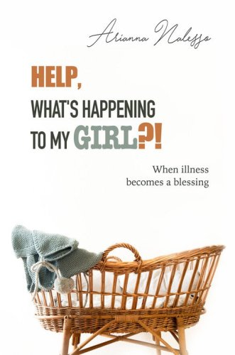 Help, what's happening to my girl?! When illness becomes a blessing