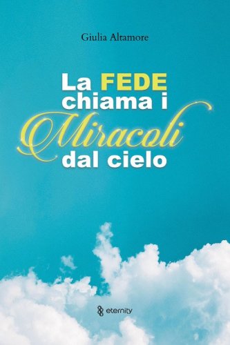 La fede chiama i miracoli dal cielo