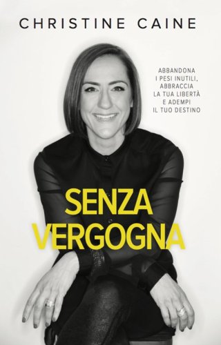 Senza vergogna. Abbandona i pesi inutili, abbraccia la tua libert&agrave; e adempi il tuo destino