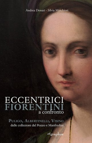 Eccentrici Fiorentini a confronto. Poligo, Albertinelli, Visino dalle collezioni Dal Pozzo e Manfredini