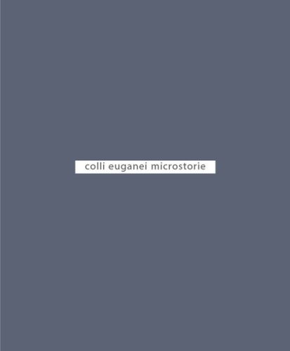 Colli euganei. Microstorie