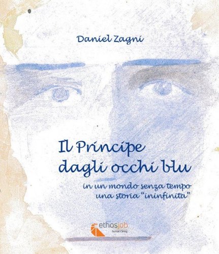 Il principe dagli occhi blu. In un mondo senza tempo, una storia "ininfinita"