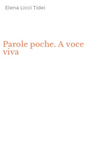 Parole poche. A voce viva