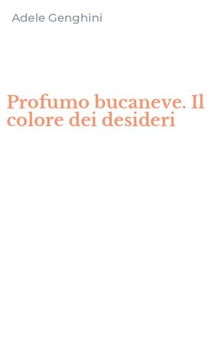 Profumo bucaneve. Il colore dei desideri