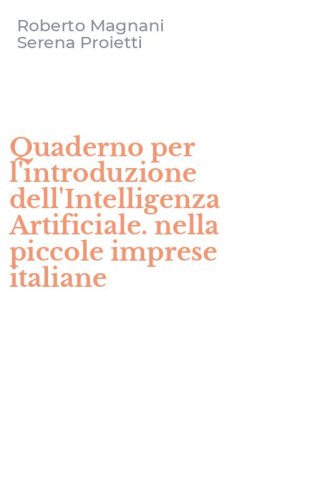 Quaderno per l'introduzione dell'Intelligenza Artificiale. nella piccole imprese italiane
