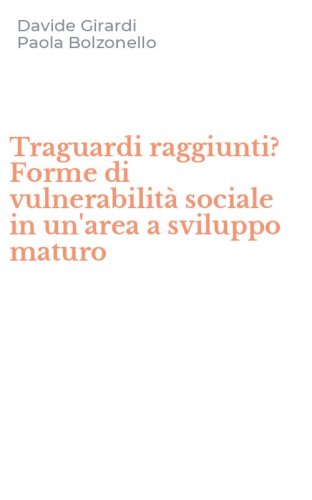 Traguardi raggiunti? Forme di vulnerabilit&agrave; sociale in un'area a sviluppo maturo