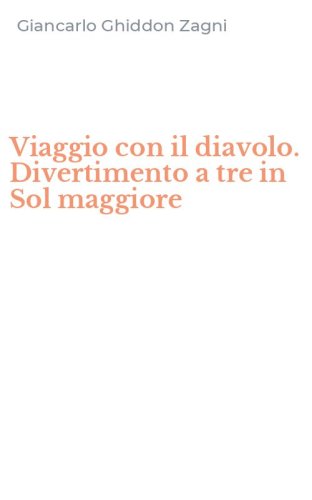 Viaggio con il diavolo. Divertimento a tre in Sol maggiore