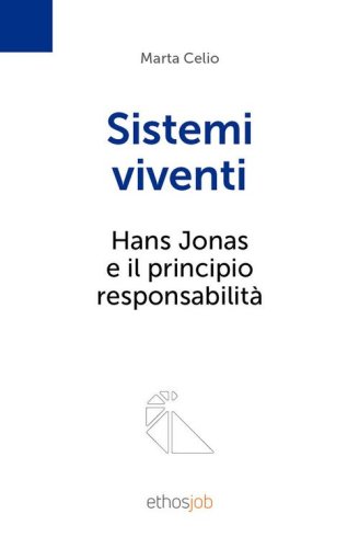 Sistemi viventi. Hans Jonas e il principio responsabilit&agrave;