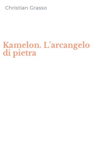 Kamelon. L'arcangelo di pietra