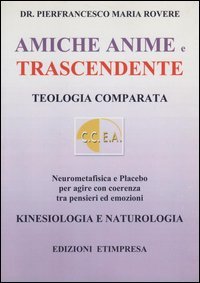 Amiche anime e trascendente. Teologia comparata neurometafisica e placebo per agire con coerenza