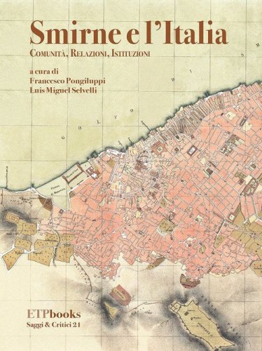 Smirne e l'Italia. Comunit&agrave;, relazioni, istituzioni